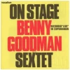 On Stage. Benny Goodman & His Sextet [CD]