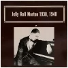 Jelly Roll Morton 1938, 1940 [Vinyl]