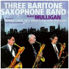 The Three Baritone Saxophone Band Plays Mulligan [CD]