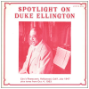 Spotlight On Duke Ellington - Ciro's Restaurant Hollywood 1947; Couer D'Alene, Idaho, 1953 [Vinyl]