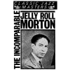 The Incomparable Jelly Roll Morton [Tape]